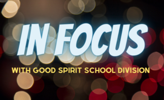"In Focus with Good Spirit School Division'